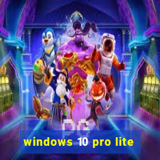 windows 10 pro lite